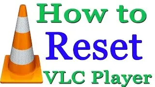 How to Reset VLC Media Player