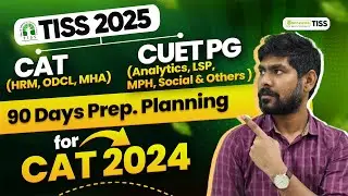 TISS 2025 - HRM | ODCL | MHA - 90 Days Preparation Planning For CAT 2024 Exam