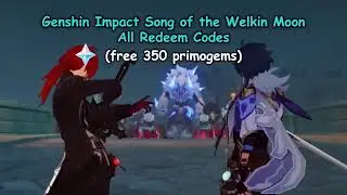 Genshin Song of the Welkin Moon All New Redeem Codes