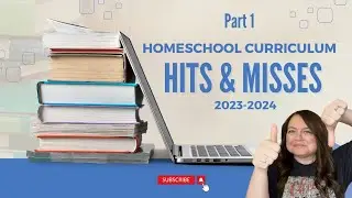 Hits and Misses | Homeschool Curriculum | Homeschool Reflections | 2023-2024 School Year