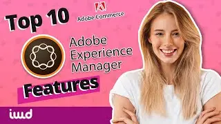 10 Reasons To Use Adobe Experience Manager