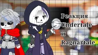 Реакция ||Undertale и Ragnartale||