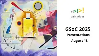 GSoC 2025 Presentations - August 18, 2025
