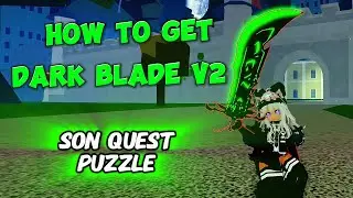 How to get Dark Blade V2, Son Quest Puzzle in Blox fruits