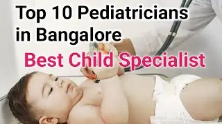 Best Pediatrician In Bengaluru | Top 10 Child Specialist In Bangalore