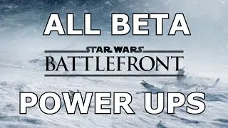 STAR WARS BATTLEFRONT- ALL BETA POWER UPS