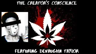 The Creator's Conscience: DeVaughn Taylor (Bloody Blunts Cinema Club)