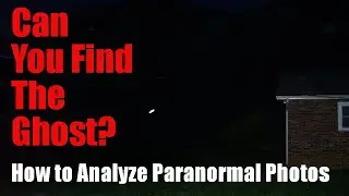How to Analyze Paranormal Photographs- Appalachian Gothic