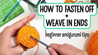How to fasten off and weave in ends for amigurumi | Crochet tutorial for beginners | Ami 101 Part 6
