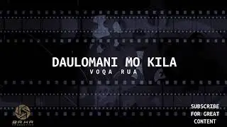 Voqa Rua (Daulomani Mo Kila)