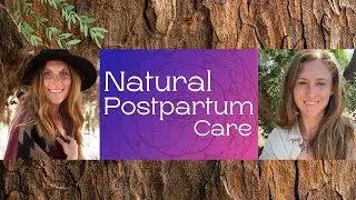 Natural and Nourishing Postpartum Care (with Savannah Lamb)