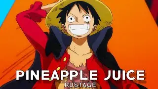 「Pineapple Juice Extended Version」One Piece 「AMV/EDIT」(RUSTAGE ft Lulunarina)