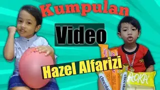 KUMPULAN VIDEO HAZEL ALFARIZI PART 11 #HazelAlfarizi