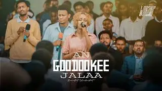 AN GOODOOKEE JALAA | Bereket Wubishet | Created For Worship | Live Worship
