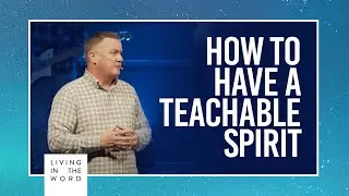 How to Have a Teachable Spirit