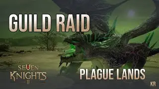 Seven Knights 2 - Guild Raid [ Plague Lands ] *NEW* (KR)