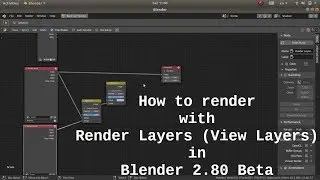 How to render with Render Layers (View Layers) in Blender 2.80 Beta