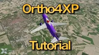 [X-PLANE] ORTHO4XP TUTORIAL - HOW TO MAKE WONDERFUL PHOTO REAL TILES