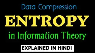 ENTROPY explain with example | Data Compression | Hindi