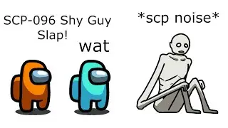Among Us Orange's Revenge - 286 - SCP-096 Shy Guy Slap