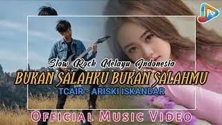 BUKAN SALAHKU BUKAN SALAHMU - LAGU SLOWROCK MELAYU TERBARU 2026 - TCAIR - ARISKI ISKANDAR