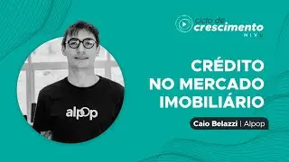 #24 - Caio Belazzi: Crédito no Mercado Imobiliário