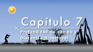 Curso Básico de Fotografía Capítulo 7 (Profundidad de Campo & Distancia Hiperfocal)