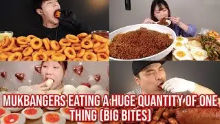 mukbangers eating a HUGE quantity of one food (big bites)