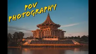 POV Photography: Waterfront Kuching