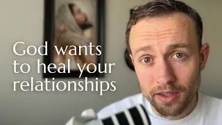 Hear God Speak About Your Relationships