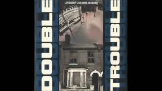 Double Trouble Love don´t live here anymore Remix