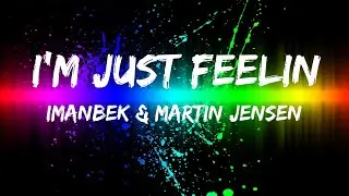 Popular hits / Imanbek & Martin Jensen - I'm Just Feelin / Lyrics inside