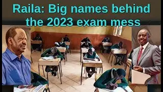 Exam mess 2023 was engineered at State House, Raila says | Kenya news