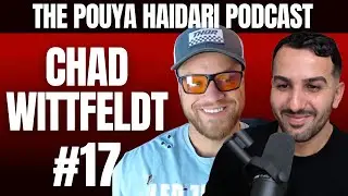 #17 - Chad Wittfeldt: How To Scale Any Business, Investing Rules, And Character Traits For Success