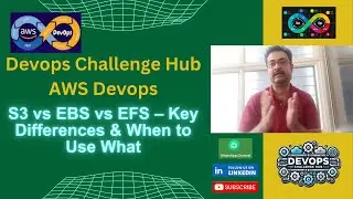 Devops Interview: AWS Devops:14 S3 vs EBS vs EFS – Key Differences & When to Use What