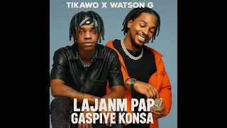 WATSON G - LAJANM PAP GASPIYE KONSA - TIKAWO TYPE BEAT