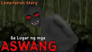 SA LUGAR NG MGA ASWANG| COMPILATION STORY|Sakripisyo ng Aswang•Aswang sa Lamay•Bagong Baryo