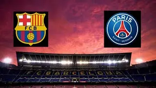 FC BARCELONA vs Paris Saint-Germain | HD