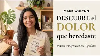 este DOLOR no es mio 🦋 Mark Wolynn 🦋 (PODCAST) AUDIOLIBRO de superación personal