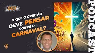 O QUE O CRISTÃO DEVE PENSAR SOBRE O CARNAVAL?  | PAZ EM PAUTA PODCAST #007