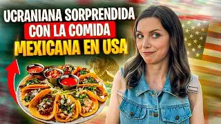 UCRANIANA PROBANDO COMIDA MEXICANA EN ESTADOS UNIDOS 😱 ✦ Iryna Fedchenko
