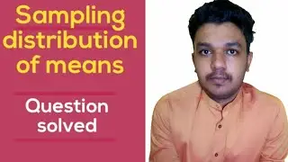 Sampling distribution | Example solved | Engineering mathematics | Explanation in English |