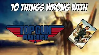 10 Things Wrong With Top Gun: Maverick