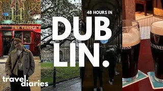 travel diaries | 48 hours in Dublin!