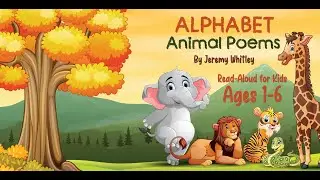 Alphabet Animal Poems Read-Aloud for Pre-K to 2nd Grade by Jeremy Whitley