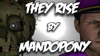 [FNAF SFM] | They Rise | By MandoPony