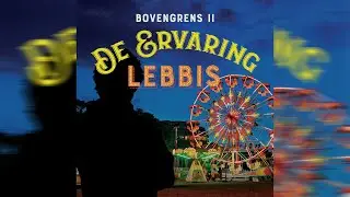 Lebbis - De  Ervaring:  Bovengrens II