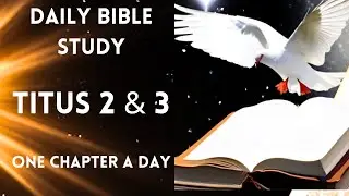 Titus 2 & 3 | Daily Bible Study | Daily Bible Reading | One Chapter a Day