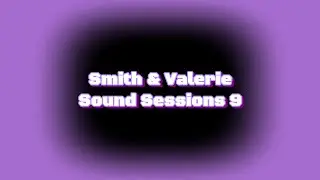Smith & Valerie Sound sessions 9