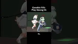 Genshin VA's Play Among Us  